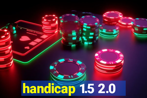 handicap 1.5 2.0